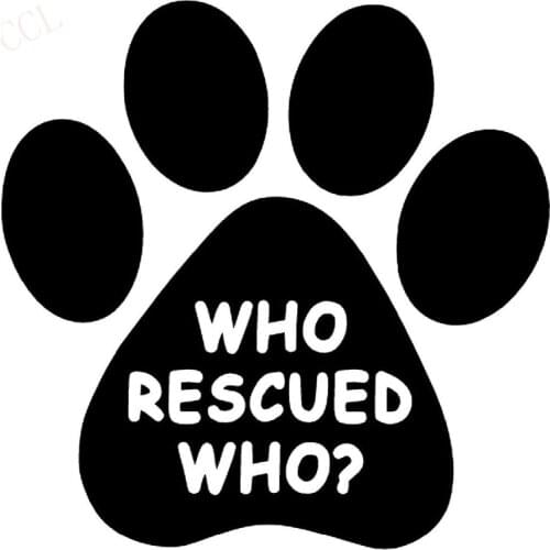WHO RESCUED WHO? Vinyl Decal Sticker Window Wall Bumper Animal Adopt Dog Cat Paw