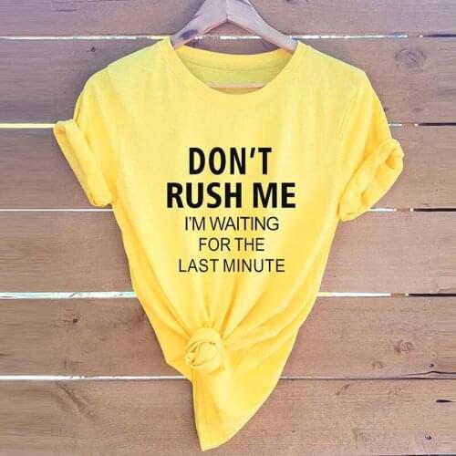 2020 new women T-shirt don't rush me print O-neck tops tees shirt female clothes WX254