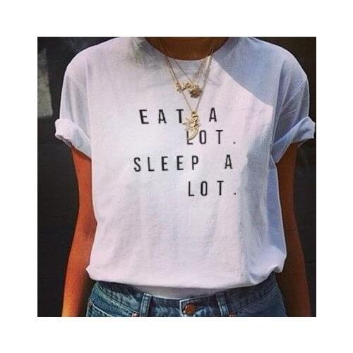 Eat a lot sleep a lot Letters Print Women Tshirt Cotton Casual Shirt For Lady White Top Tee Big Size Hipster HH503-457