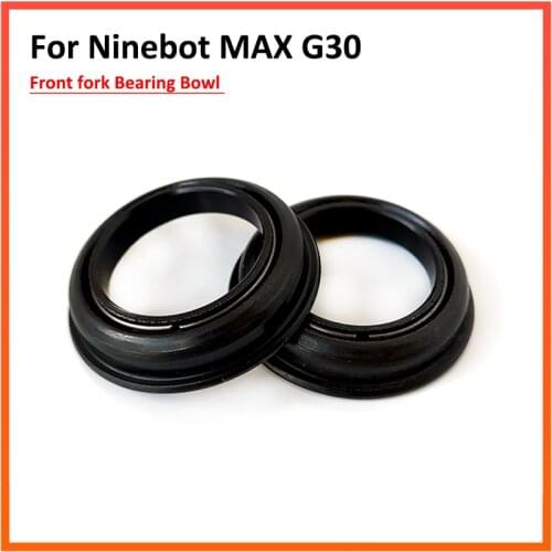 Max G30 Front Fork Tube Bearing Bowl For Ninebot G30 /G30D KickScooter Manganese Steel Rotating Steering Sets