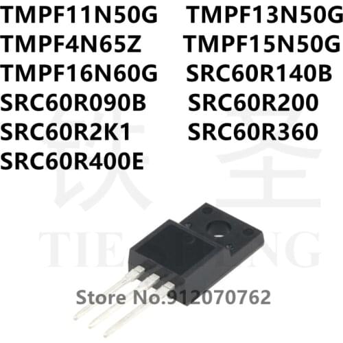 10PCS TMPF11N50G TMPF13N50G TMPF4N65Z TMPF15N50G TMPF16N60G SRC60R140B SRC60R090B SRC60R200 SRC60R2K1 SRC60R360 SRC60R400E