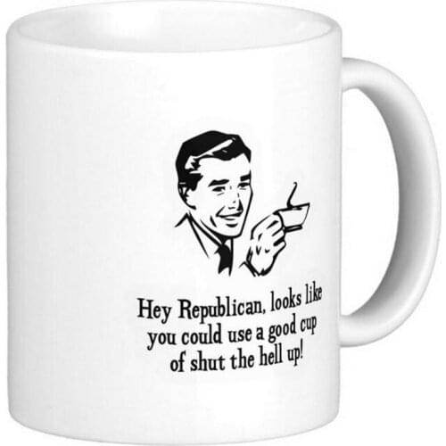 Hey Republican Shut the hell up White Coffee Mugs Tea Mug Customize Gift By LVSURE Ceramic Mug Travel Coffee Mugs
