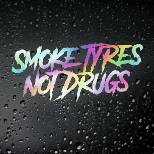 FD594 Smoke Tyres Not Drugs Oil Slick Chrome Sticker JDM Euro RWD Drift Tuner V8 for Lexus Is250