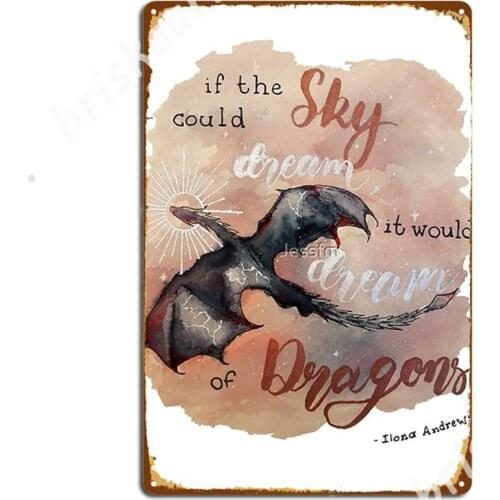 If The Sky Could Dream It Would Dream Of Dragons By Ilona Andrews Metal Signs Wall Mural Funny Mural Tin sign Posters
