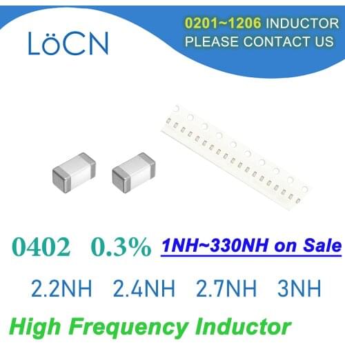 10000Pcs 0402 1005 0.3% SMD Chip Inductor 2.2NH 2.4NH 2.7NH 3NH Multilayer Ferrite Inductors High Frequency NH Value S