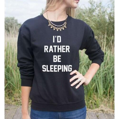 I'd Rather Be Sleeping Letters Print Women Sweatshirt Jumper Cotton Casual Hoody For Lady Funny Hipster Black HH203-2