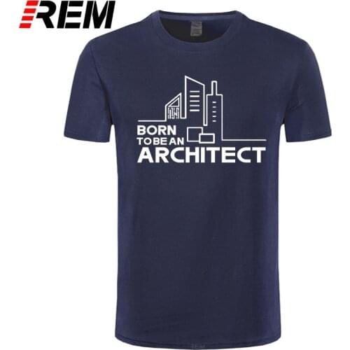 REM tee Born To Be An Architect Printed T Shirt Men Cotton T-Shirt New Style Architect Mens Funny Personalized Tshirt Cotton