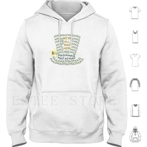 Mad As A Hatter Hoodies Walt Alice In