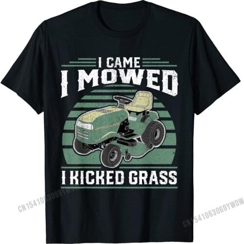 I Came I Mowed I Kicked Grass Riding Mower Mowing Dad T-Shirt Camisas Men Normal Tops Shirt Company Mens Top T-Shirts Europe