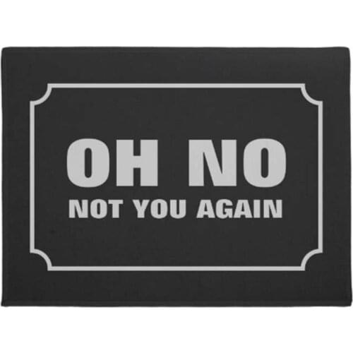 Funny Oh No Not You Again Doormat Home Decoration Entry Non-slip Door Mat Rubber Washable Floor Home Rug Carpet