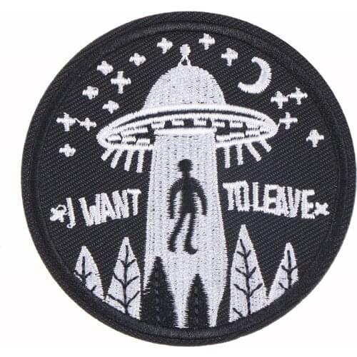 1PCS I WANT TO LEAVE UFO Alien Badges Patch Clothes Stickers Apparel Ornament Embroidered Applique Sewing Label Patches
