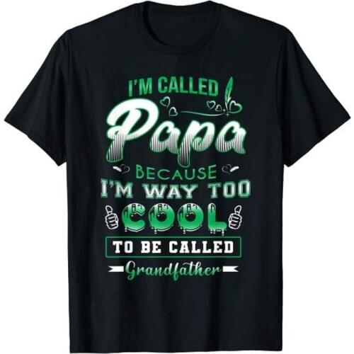 I'm Called Papa Because I'm Way Too Cool Grandfather T-Shirt