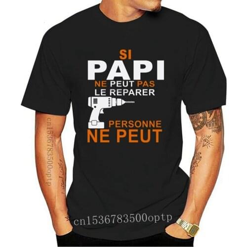 T-shirt Si Papi Ne Peut Pas Le Rparer Personne Ne Peut Du S Au 3XLfunny tee fashion print design