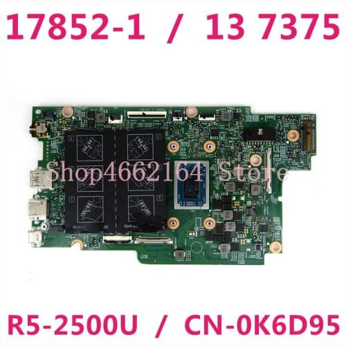 For Dell Inspiron 13 7375 motherboard AMD Ryzen 5-2500u CN-0K6D95 0k6d95 17852-1 100% well working