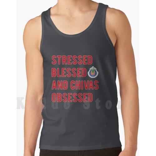 Stressed Blessed And Chivas Obsessed Tank Tops Vest 100% Cotton Chivas De Guadalajara Mexican Soccer Team No Es Amor Es