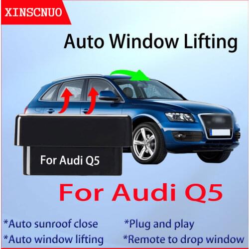Auto Window Closer For Audi Q5 2009-2018 Vehicle Glass Car Accessory Remote Controller OBD Automatic Sunroof Open plug and play