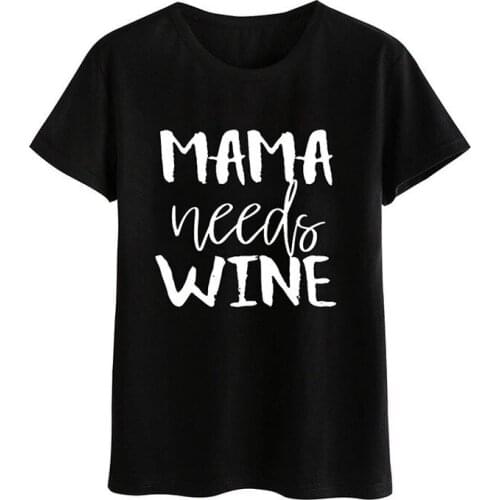 MAMA Needs WINE Letter Print Women T Shirt Short Sleeve O Neck Loose Women Tshirt Ladies Tee Shirt Tops Clothes Camisetas Mujer