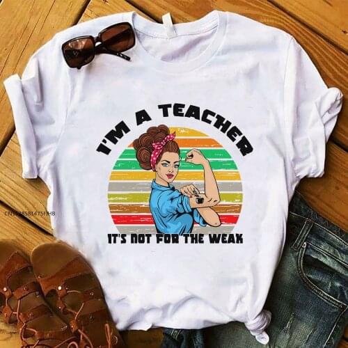I'm A Teacher Its Not For The Weak Funny Tshirt Harajuku Style Aesthetic Teacher Gift Shirt Popular Top Tees 100% COTTON