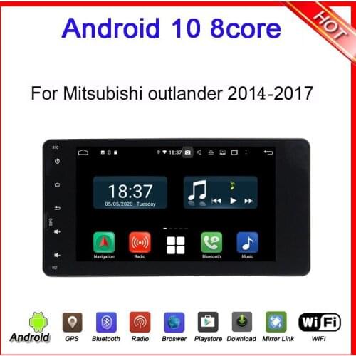 Touch button 1024*600 HD android 9.0 car dvd gps player for Mitsubishi outlander 2014 2015 right handling octa corr RAM 4G wifi
