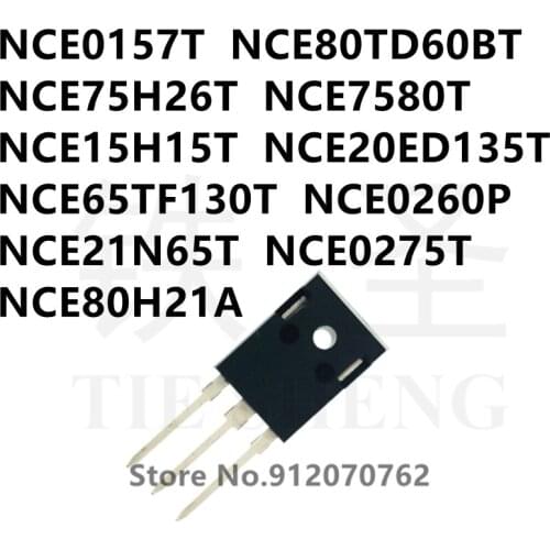 10PCS NCE0157T NCE80TD60BT NCE75H26T NCE7580T NCE15H15T NCE20ED135T NCE65TF130T NCE0260P NCE21N65T NCE0275T NCE80H21A TO-247