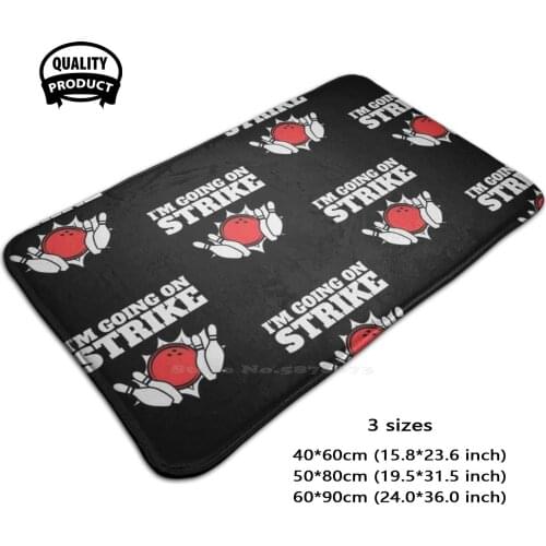 Funny Bowling Design - I'M Going On Strike Soft House Family Anti-Slip Mat Rug Carpet Bowling Bowl Strike Bowling League