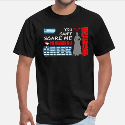 You Cant Scare Me Im Married To Greek Woman T-Shirt. Summer Cotton Short Sleeve O-Neck Mens T Shirt New S-3XL