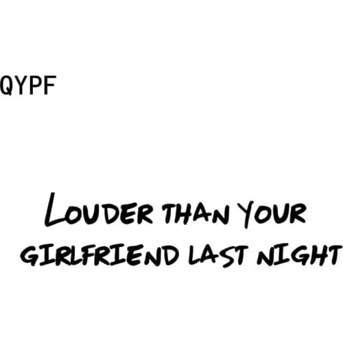 QYPF 18.9cm*4.3cm Fun LOUDER THAN YOUR GIRLFRIEND LAST NIGHT Vinyl Car Sticker And Decal Decoration C15-1442