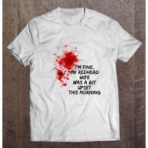 I'm Fine My Redhead Wife Was A Bit Upset This Morning - T-shirts