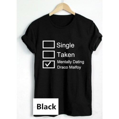 Shirt Single Taken Mentally Dating Draco Malfoy Letter Print Women Casual Cotton Funny Shirt for Lady Top Tee Hipster Shirt