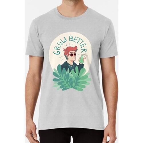 Grow Better! T Shirt Good Omens Crowley Anthony J Crowley