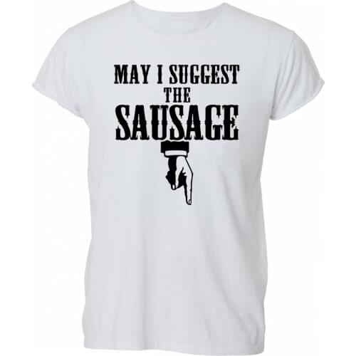 2019 Summer Fashion Casual Men O-Neck T Shirt May I Suggest The Sausage Funny Rude Penis T Shirt Tshirt Mens Womens Gift