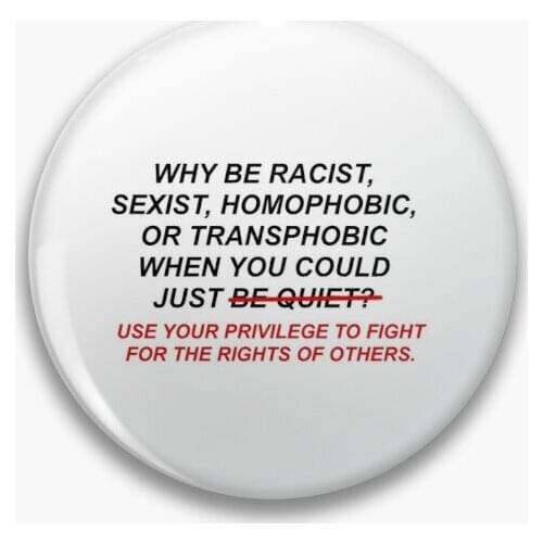 Why Be Racist When You Can Use Your Priv Soft Button Pin Cute Women Hat Metal Jewelry Lover Decor Cartoon Lapel Pin Collar