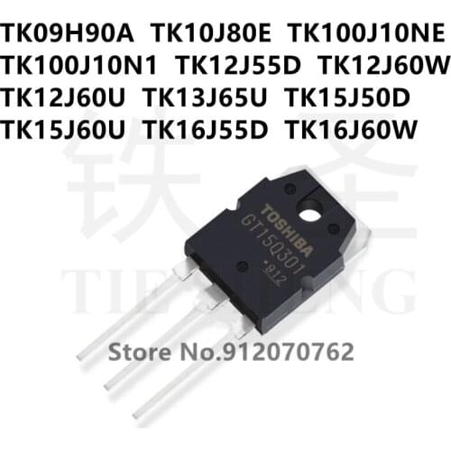 10PCS TK09H90A TK10J80E TK100J10NE TK100J10N1 TK12J55D TK12J60W TK12J60U TK13J65U TK15J50D TK15J60U TK16J55D TK16J60W TO-3P