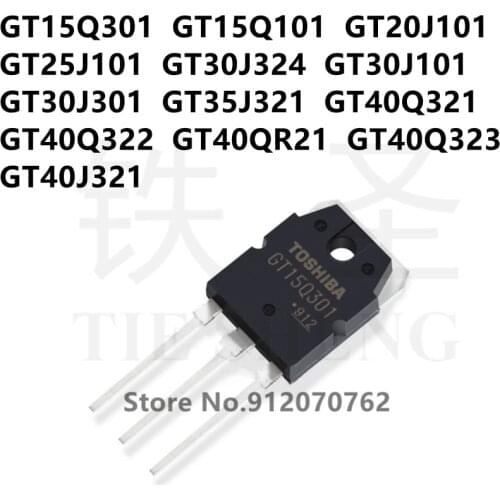 10PCS GT15Q301 GT15Q101 GT20J101 GT25J101 GT30J324 GT30J101 GT30J301 GT35J321 GT40Q321 GT40Q322 GT40QR21 GT40Q323 GT40J321 TO-3P
