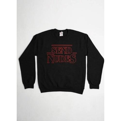 Send Nudes Sweatshirt Funny Tumblr Graphic Tops Crewneck Jumper Outfits Womens Fashion Clothes Sweats Hoodies