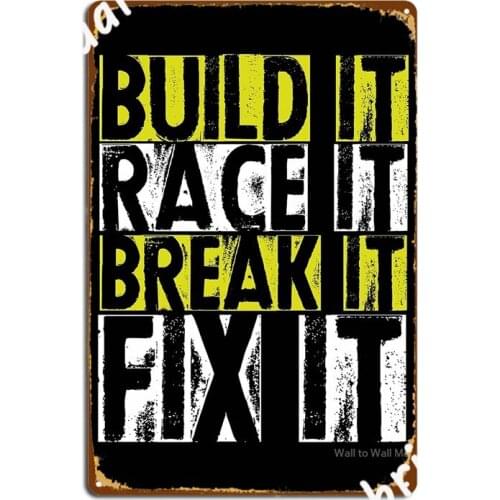 Build It Race It Break It Fix It Drag Racing Motocross Dirt Metal Signs Bar Cave Decoration Plates Tin sign Posters