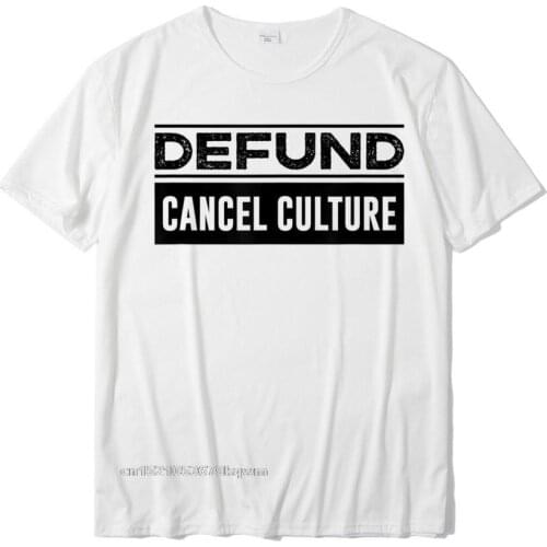 Defund Cancel Culture Funny Political Meme T-Shirt Cotton T Shirt Leisure Brand New Customized T Shirt
