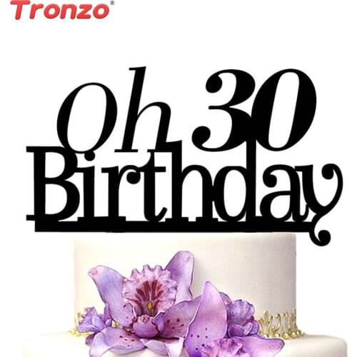 Tronzo Oh 30th 40th 50th Birthday Cake Topper Black Acrylic Cupcake Toppers Cake Decoration Tools Happy Birthday Party Supplies