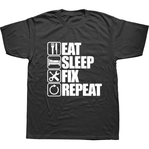 Eat Sleep Fix Repeat Mechanic Engineer T Shirt Funny Birthday Gift Fathers Day Present For Men Dad Father Grandpa Cotton Tshirt