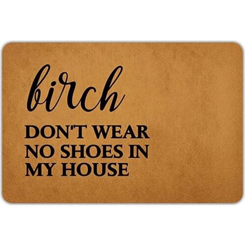 Custom Entrance Door Mat B*tch Dont Wear No Shoes In My House Doormat for Hallway Non-slip Rugs and Carpets for Font Door