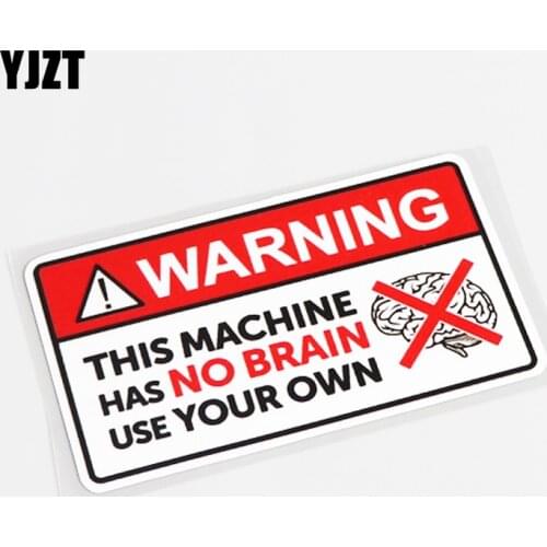YJZT 10.5CM*6CM Fashion WARNING THIS MACHINE HAS NO BRAIN USE YOUR OWN PVC Car Sticker Decal 13-0538