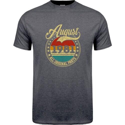 All Original Parts 1981 August T Shirt Men Top Summer Short Sleeve Cotton 40 Years Birthday Gift Tees DY-035