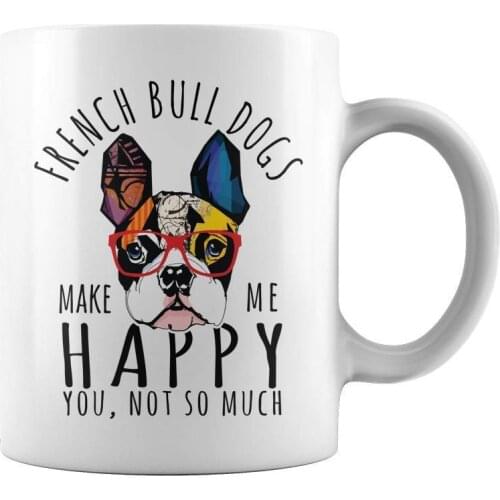 French Bulldog Mug French Bulldogs Make Me Happy French Bulldog Gifts Funny Coffee Mug