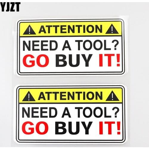 YJZT 2X 15.2CM×7.7CM Funny Need A Tool Go Buy It Attention Decal PVC Car Sticker 12C-0100