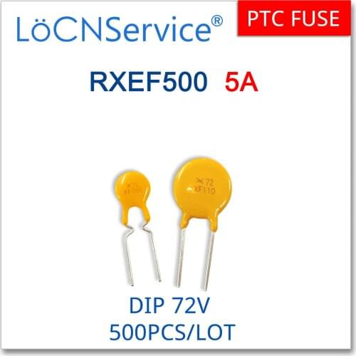 LoCNService 500PCS RXEF500 72V 5A XF500 Resettable Fuse PTC DIP Chinese High Quality