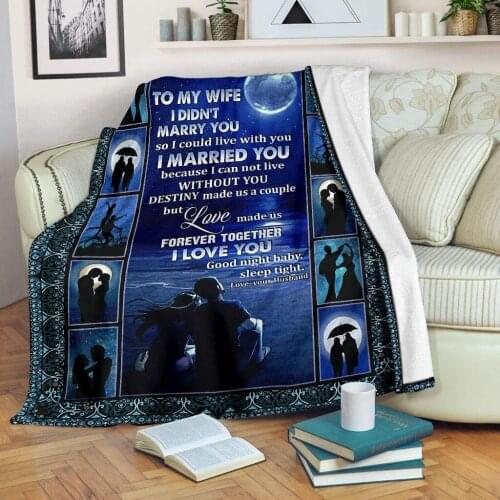 To My Wife Blanket I Married You Because I Can Not Live Without You to My Wife Moon Blanket Personalized Christmas Birthday