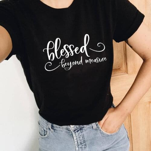 Blessed Beyond Measure Printed Woman Tee Funny T Shirt Christian T Shirt Female Funny T Shirts Blessed Shirt