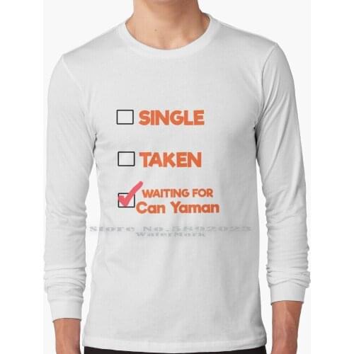 Waiting For Can Yaman Long Sleeve T Shirt 100% Pure Cotton Big Size Can Yaman Yaman Erkencikus Dolunay Turkish Actor Turkish