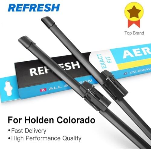 REFRESH Wiper Blades for Holden Colorado RC RG Fit Hook / Top Lock Arms 2008 2009 2010 2011 2012 2013 2014 2015 2016 2017