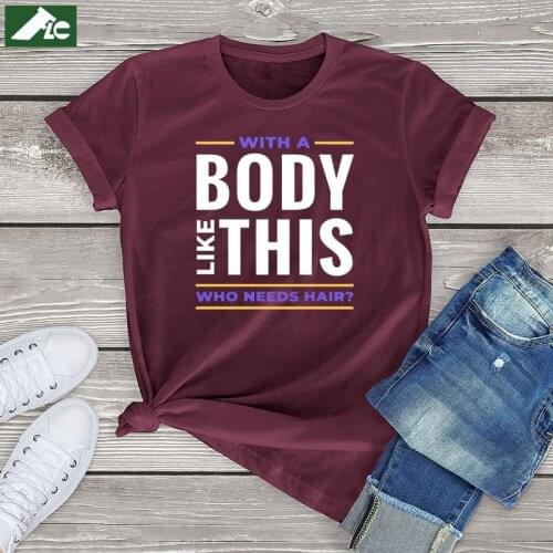 Unisex Letter Graphic T Shirt Women WIth A Body Like This Who Needs Hair Vintage T-Shirt Funny Cotton Tee Harajuku Girls Tops